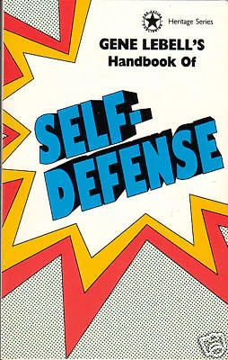 Gene Lebell's Handbook of Self Defense Gene Lebell's Handbook of Self Defense